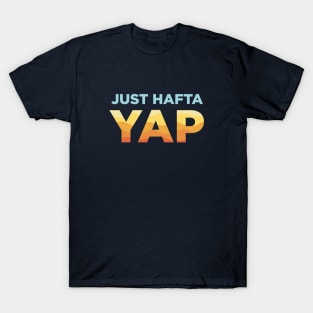 Just Hafta Yap Certified Professional Yapper T-Shirt